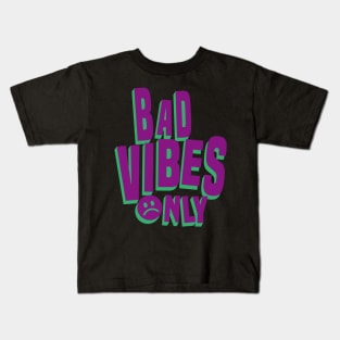 bad vibes only Kids T-Shirt